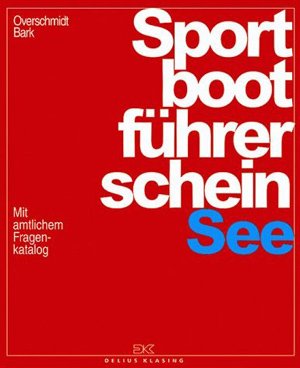 Sportbootf&uuml;hrerschein See: Mit amtlichem Fragenkatalog