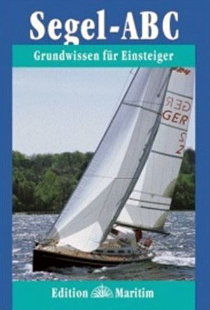 Segel ABC: Grundwissen f&uuml;r Einsteiger