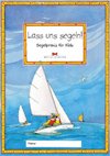 Lass uns segeln: Segelpraxis f&uuml;r Kids
