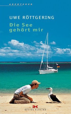 Die See geh&ouml;rt mir. Allein ans Ende der Welt